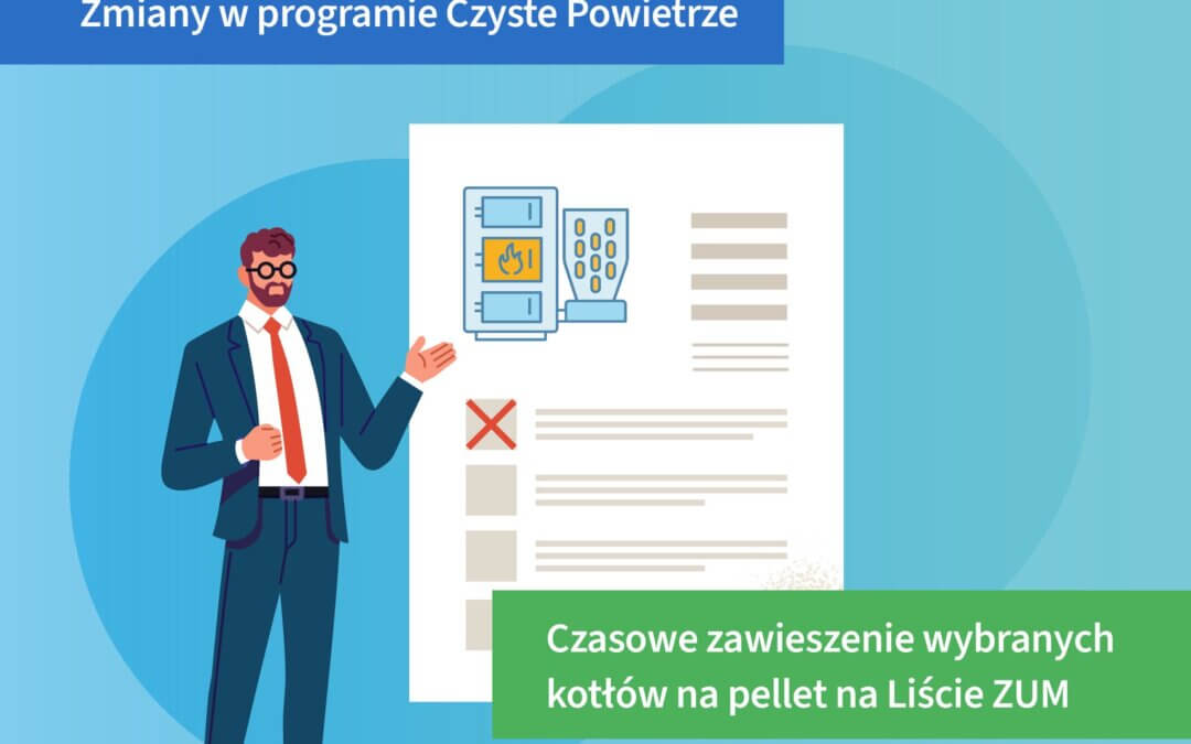Czasowe zawieszenie wybranych kotłów na pellet na Liście ZUM