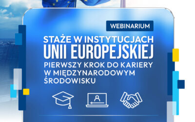 Zaproszenie na webinarium: Staże w instytucjach Unii Europejskiej. Pierwszy krok do kariery w międzynarodowym środowisku